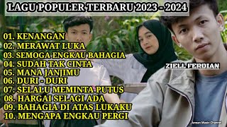 Lagu populer terbaru Ziel Ferdian Full album #lagu populer 2023 - 2024 #lagu Indonesia terbaik