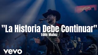 Edén Muñoz - La Historia Debe Continuar (LETRA) Estreno 2022