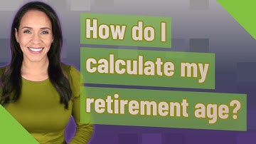 How do I calculate my retirement age?