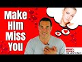 How to Make Him Miss You