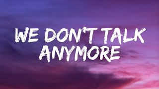 Charlie Puth - We Don't Talk Anymore (Lyrics) Ft. Selena Gomez