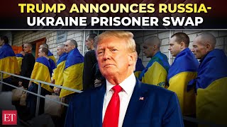 Trump announces major prisoner swap between Russia-Ukraine amid ongoing peace talks & truce efforts
