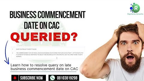 DO THIS TO RESOLVE QUERY ON BUSINESS COMMENCEMENT DATE ON CAC PORTAL