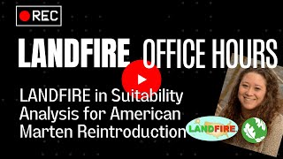 Using LANDFIRE to Conduct a Habitat Suitability Analysis for American Marten | LANDFIRE Office Hour