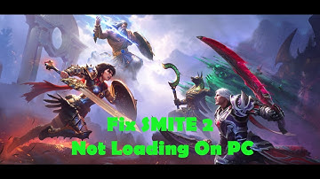 Fix SMITE 2 Not Loading/Stuck On Loading Screen On PC
