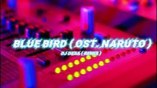 Dj Desa - Blue Bird ( Theme Song Naruto ) Remix