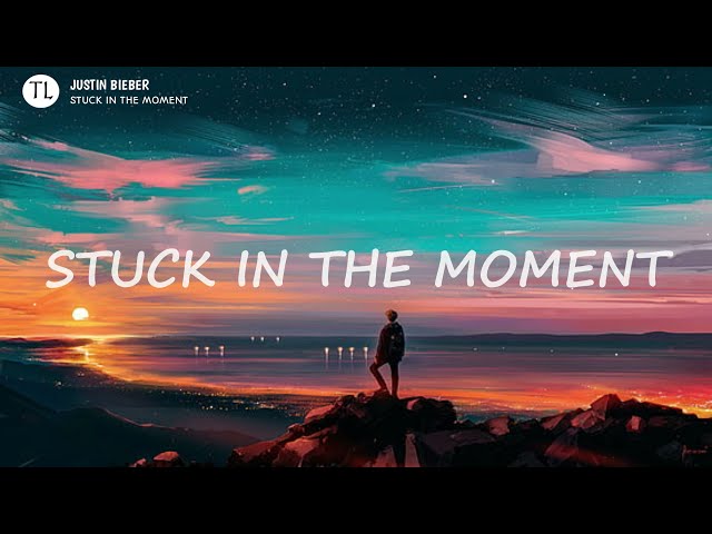 JUSTIN BIEBER - Stuck In The Moment (Acoustic Version) (LYRICS VIDEO) class=