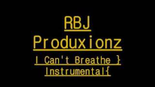 RBJ Produxionz - I Cant' Breathe