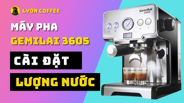 Cách cài đặt lượng nước máy pha cafe gia đình văn phòng Gemilai 3605