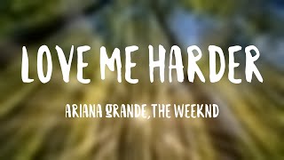 Love Me Harder - Ariana Grande,The Weeknd {Lyric Song} 🐳