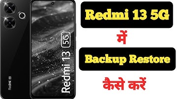 How to backup and restore data in Redmi 13 5G || Redmi 13 5G me data backup aur restore kaise kare |