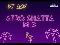 Dj lkd  afro shatta mix