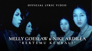 Melly Goeslaw & Nike Ardilla - Bertemu Kembali (Official Lyric Video)