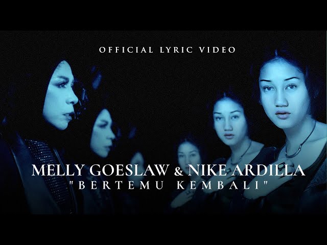 Melly Goeslaw u0026 Nike Ardilla - Bertemu Kembali (Official Lyric Video) class=