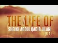 Vie de cheikh abdul qadir jilani ra