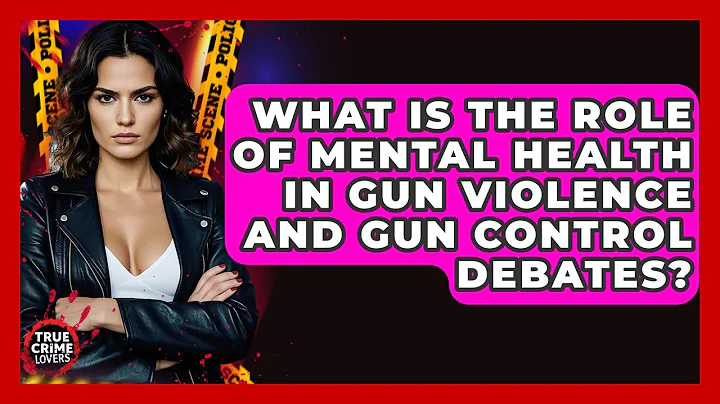 What Is The Role Of Mental Health In Gun Violence And Gun Control Debates? | True Crime Lovers