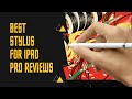 Best Stylus For Ipad Pro Of 2022
