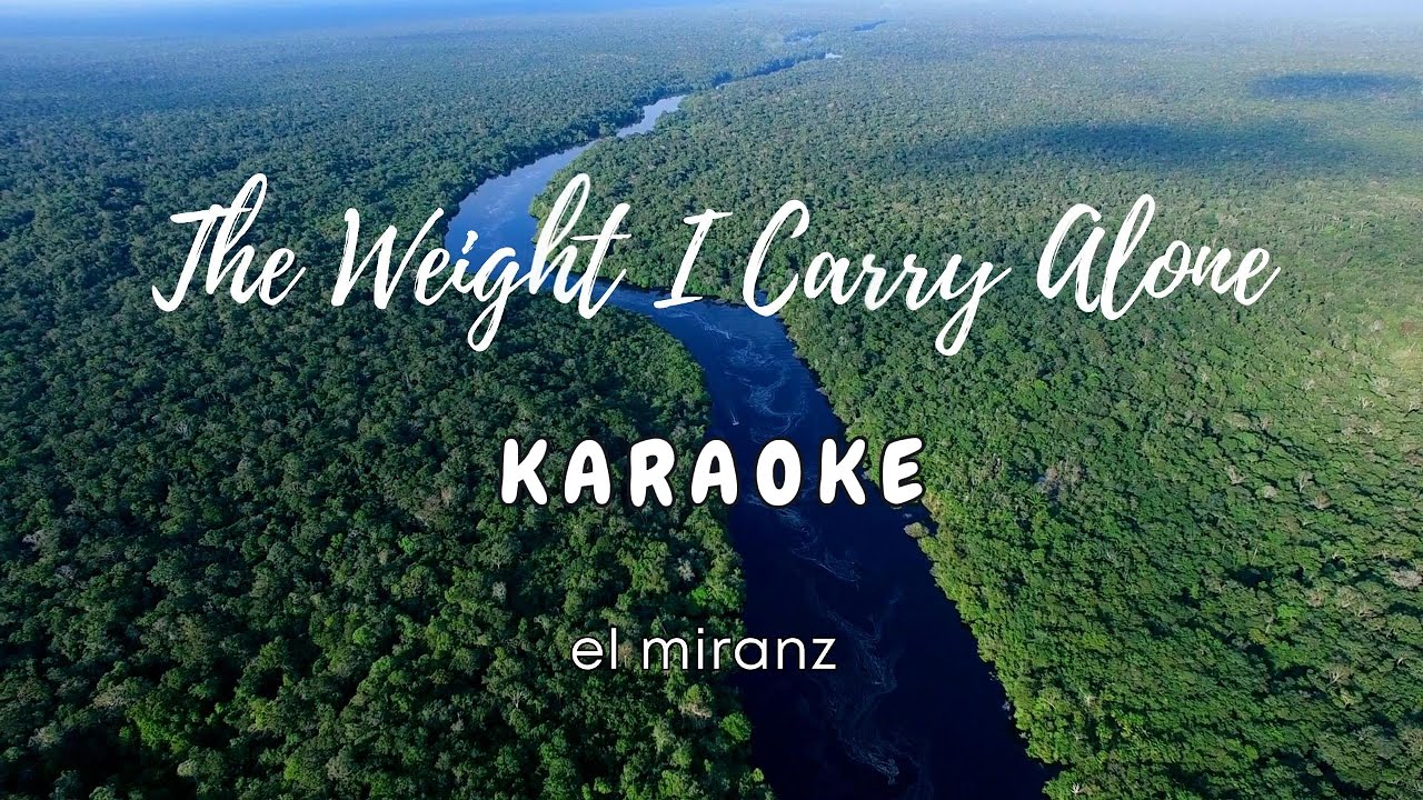 The Weight I Carry Alone🎤(Karaoke with Lyrics) | El Miranz - YouTube