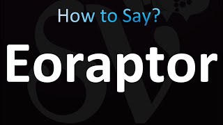 How To Pronounce Eoraptor Correctly