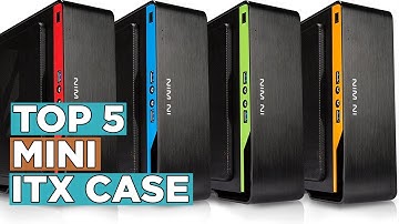 Top 5 Best Mini ITX Case 2022