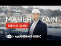 Maher Zain  - Turkish Songs