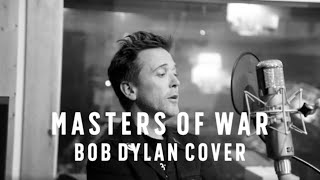 Ben Kowalewicz - Masters Of War (Bob Dylan Cover)