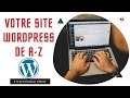 Créer un site WordPress de A-Z facilement en 2022