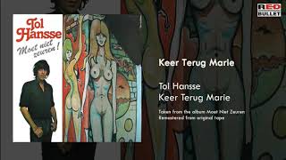 Tol Hansse - Keer Terug Marie (Taken From The Album Moet Niet Zeuren!)