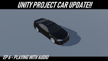 UNITY Project Car Update! Adding Sound!