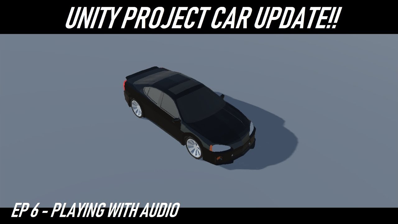 UNITY Project Car Update! Adding Sound! - YouTube