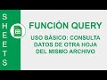 [Google Sheets] FUNCIÓN QUERY Uso Básico: Consulta datos de otra hoja del mismo archivo