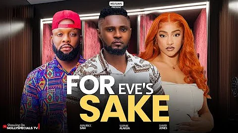 FOR EVE'S SAKE - MAURICE SAM, SOPHIE ALAKIJA. 2025 LATEST NIGERIAN MOVIE.