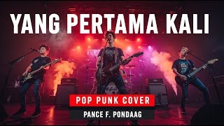 Yang Pertama Kali - Pance F. Pondaag | Pop Punk Version 💥 | Lagu Lawas Jadi Rock Energi!