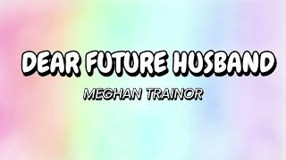 Meghan Trainor - Dear Future Husband (Lyrics) (2015)