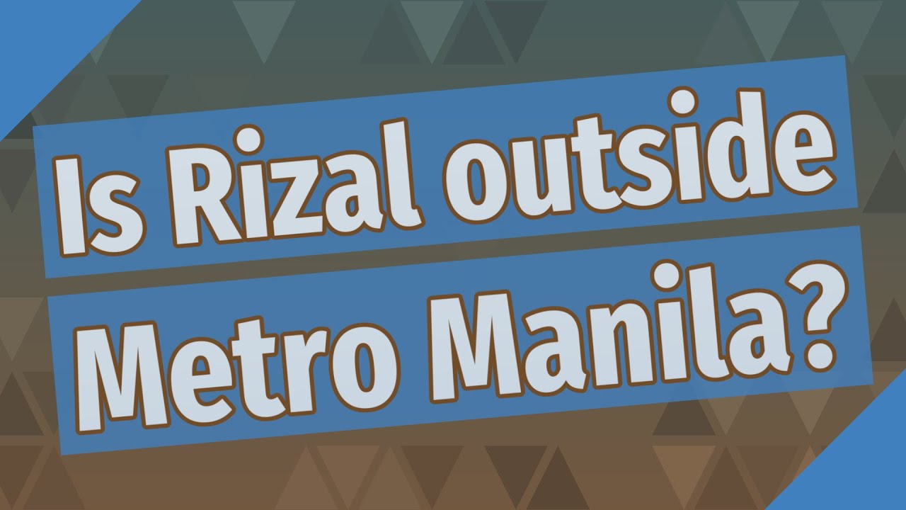 Metro Rizal Is Rizal outside Metro Manila? - YouTube