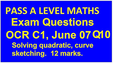 OCR maths core 1. June 2007 q 10. Solving quadratic equation,curve sketching, equation of a tangent.