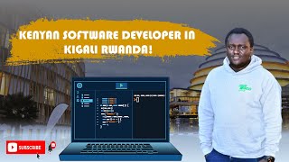 A KENYAN SOFTWARE DEVELOPER WORKING IN KIGALI RWANDA VLOG. screenshot 5