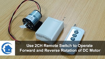 Use 2CH Remote Switch to Operate Forward and Reverse Rotation of DC Motor