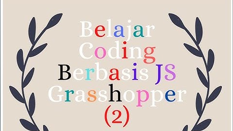 Belajar Coding Berbasis Java Script Dengan Grasshopper (2)