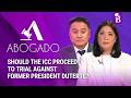 ABOGADO: Should the ICC proceed to trial against former President Rodrigo Duterte?