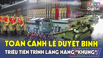 Toàn cảnh lễ duyệt binh Triều Tiên: Thế giới ngỡ ngàng trước loạt khí tài “khủng” | Hà Nam TV