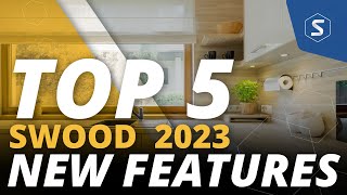 Top 5 New Features of SWOOD 2023