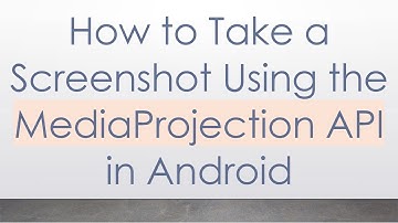 How to Take a Screenshot Using the MediaProjection API in Android
