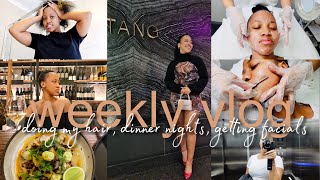 Doing my hair, going out to dinners and getting facials | Weekly Vlog