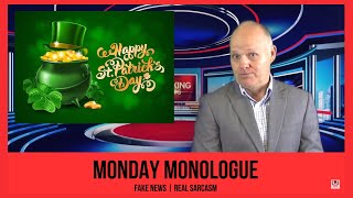 Monday Monologue Ep. 17 Fake News & Real Sarcasm | St. Patrick's Day, Tinder, Dollar Tree Closing