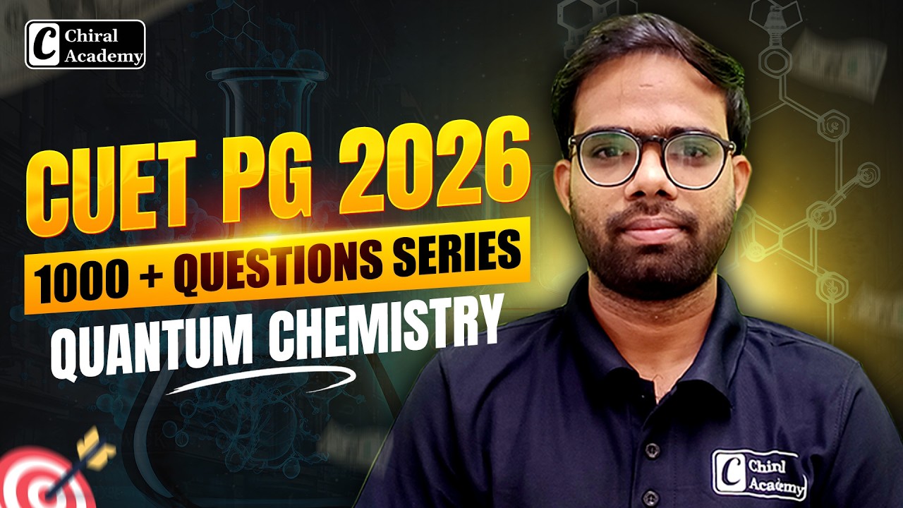 CUET PG 2026 | Quantum Chemistry | 1000+ Questions Series | Chiral Academy