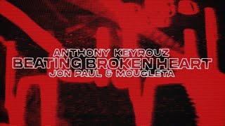 Anthony Keyrouz, Jon Paul & Mougleta - Beating Broken Heart