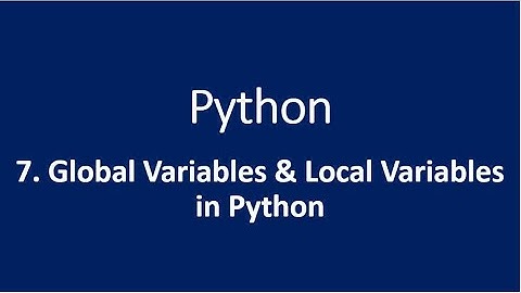 7. Global Variables & Local Variables in Python