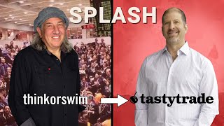 Splash! From thinkorswim to tastytrade