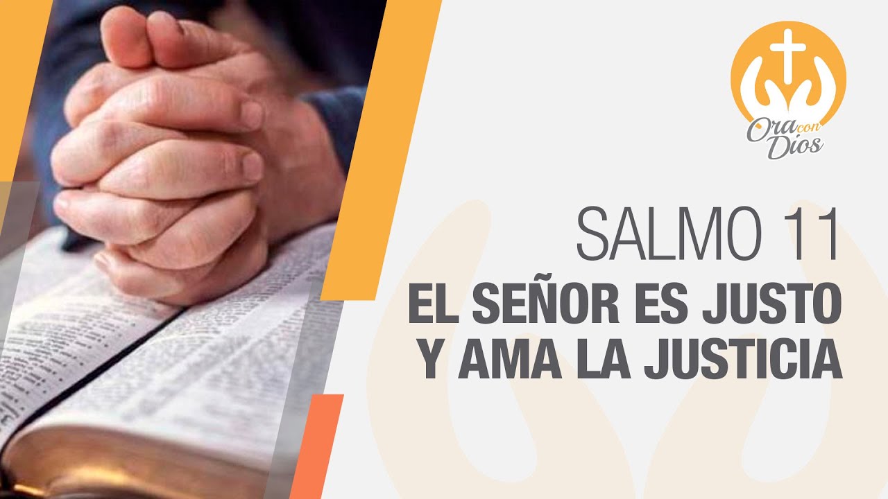 Salmo 11, El Señor es justo y ama la justicia 🙏 Ora Con Dios YouTube